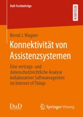 book Konnektivität von Assistenzsystemen: Eine vertrags‐ und datenschutzrechtliche Analyse kollaborativer Softwareagenten im Internet of Things