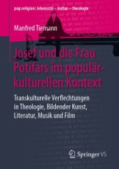 book Josef und die Frau Potifars im populärkulturellen Kontext: Transkulturelle Verflechtungen in Theologie, Bildender Kunst, Literatur, Musik und Film