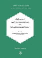 book Aufgabensammlung zur Infinitesimalrechnung: Band III: Integralrechnung auf dem Gebiete mehrerer Variablen