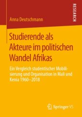 book Studierende als Akteure im politischen Wandel Afrikas: Ein Vergleich studentischer Mobilisierung und Organisation in Mali und Kenia 1960-2018