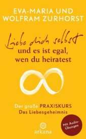 book Das Liebesgeheimnis: der große Praxiskurs zu Liebe dich selbst und es ist egal, wen du heiratest