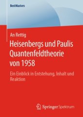 book Heisenbergs und Paulis Quantenfeldtheorie von 1958 : Ein Einblick in Entstehung, Inhalt und Reaktion