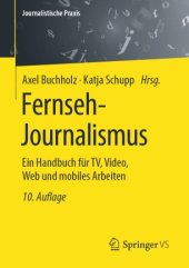 book Fernseh-Journalismus: Ein Handbuch für TV, Video, Web und mobiles Arbeiten