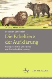 book Die Fabeltiere der Aufklärung: Naturgeschichte und Poetik von Gottsched bis Lessing