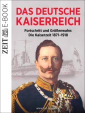 book Das Deutsche Kaiserreich - Fortschritt und Größenwahn Ein ZEIT Geschichte E-Book