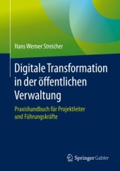 book Digitale Transformation in der öffentlichen Verwaltung: Praxishandbuch für Projektleiter und Führungskräfte