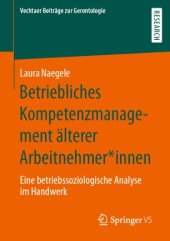 book Betriebliches Kompetenzmanagement älterer Arbeitnehmer*innen: Eine betriebssoziologische Analyse im Handwerk