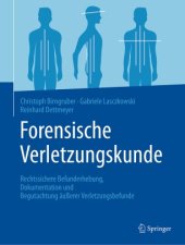 book Forensische Verletzungskunde: Rechtssichere Befunderhebung, Dokumentation und Begutachtung äußerer Verletzungsbefunde