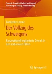 book Der Vollzug des Schweigens : Konzeptionell legitimierte Gewalt in den stationären Hilfen