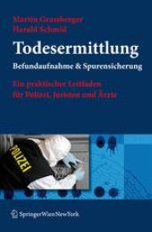 book Todesermittlung: Befundaufnahme & Spurensicherung. Ein praktischer Leitfaden für Polizei, Juristen und Ärzte