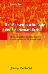 book Die Massenpsychologie der Finanzmarktkrise: US-Immobilienblase, Subprime Desaster, Schulden-Bubble und ihre Auswirkungen