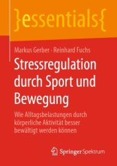 book Stressregulation durch Sport und Bewegung: Wie Alltagsbelastungen durch körperliche Aktivität besser bewältigt werden können