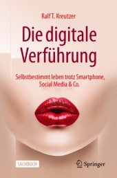 book Die digitale Verführung: Selbstbestimmt leben trotz Smartphone, Social Media & Co.