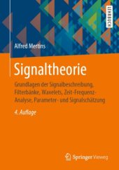 book Signaltheorie: Grundlagen der Signalbeschreibung, Filterbänke, Wavelets, Zeit-Frequenz-Analyse, Parameter- und Signalschätzung