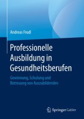 book Professionelle Ausbildung in Gesundheitsberufen: Gewinnung, Schulung und Betreuung von Auszubildenden