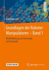 book Grundlagen der Roboter-Manipulatoren – Band 1: Modellbildung von Kinematik und Dynamik