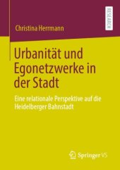 book Urbanität und Egonetzwerke in der Stadt: Eine relationale Perspektive auf die Heidelberger Bahnstadt