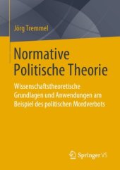 book Normative Politische Theorie: Wissenschaftstheoretische Grundlagen und Anwendungen am Beispiel des politischen Mordverbots