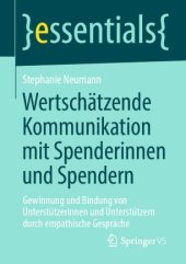 book Wertschätzende Kommunikation mit Spenderinnen und Spendern: Gewinnung und Bindung von Unterstützerinnen und Unterstützern durch empathische Gespräche