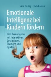 book Emotionale Intelligenz bei Kindern fördern : Ein Elternratgeber mit interaktiven Geschichten, Übungen und Spielen