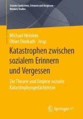 book Katastrophen zwischen sozialem Erinnern und Vergessen: Zur Theorie und Empirie sozialer Katastrophengedächtnisse