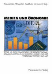 book Medien und Ökonomie: Band 1/1: Grundlagen der Medienökonomie: Kommunikations- und Medienwissenschaft, Wirtschaftswissenschaft