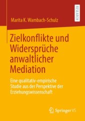 book Zielkonflikte und Widersprüche anwaltlicher Mediation: Eine qualitativ-empirische Studie aus der Perspektive der Erziehungswissenschaft