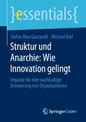 book Struktur und Anarchie: Wie Innovation gelingt: Impulse für eine nachhaltige Erneuerung von Organisationen