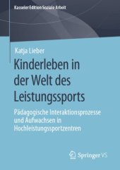 book Kinderleben in der Welt des Leistungssports: Pädagogische Interaktionsprozesse und Aufwachsen in Hochleistungssportzentren