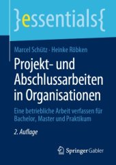 book Projekt- und Abschlussarbeiten in Organisationen: Eine betriebliche Arbeit verfassen für Bachelor, Master und Praktikum