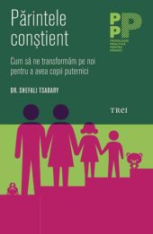 book Părintele conștient. Cum să ne transformăm pe noi pentru a avea copii puternici