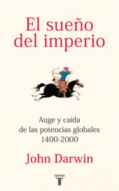 book El Sueño del imperio: auge y caída de las potencias globales, 1400-2000