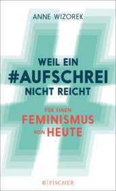 book Weil ein #aufschrei nicht reicht. Für einen Feminismus von heute