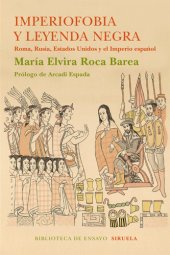 book Imperiofobia y leyenda negra: Roma, Rusia, Estados Unidos y el Imperio español