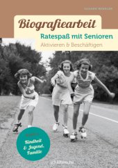 book Biografiearbeit: Ratespaß mit Senioren: Aktivieren & Beschäftigen. Band 4, Kindheit & Jugend, Familie