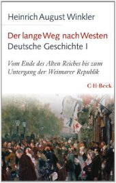 book Der lange Weg nach Westen - Deutsche Geschichte I: Vom Ende des Alten Reiches bis zum Untergang der Weimarer Republik