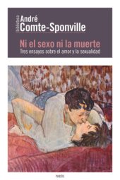 book Ni el sexo ni la muerte: Tres ensayos sobre el amor y la sexualidad