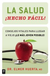 book La salud Hecho facil: Como llegar a viejo viviendo como joven (How to Grow Old by Living Young)