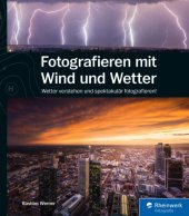 book Fotografieren mit Wind und Wetter Wetter verstehen und spektakulär fotografieren!