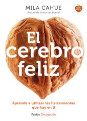 book El cerebro feliz: Aprende a utilizar las herramientas que hay en ti