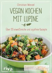 book Vegan kochen mit Lupine: Über 55 eiweißreiche und sojafreie Rezepte