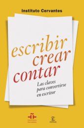 book Escribir, crear, contar: las claves para convertirse en escritor