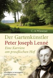 book Der Gartenkünstler Peter Joseph Lenné Eine Karriere am preußischen Hof