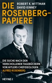 book Die Rosenberg-Papiere: Die Suche nach den verschollenen Tagebuechern von Hitlers Chefideologen Alfred Rosenberg