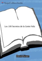 book Los 100 secretos de la gente feliz: lo que los científicos han descubierto y cómo puede aplicarlo a su vida