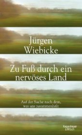 book Zu Fuß durch ein nervöses Land. Auf der Suche nach dem, was uns zusammenhält