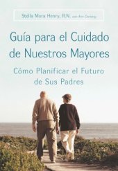 book Guia para el cuidado de nuestros mayores: como planificar el futuro de sus padres