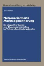 book Nutzenorientierte Marktsegmentierung: Ein integrativer Ansatz zum Zielgruppenmarketing im Verkehrsdienstleistungsbereich