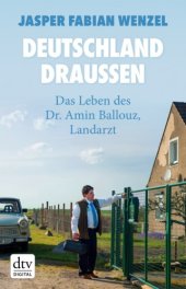 book Deutschland draußen: Das Leben des Dr. Armin Ballouz, Landarzt