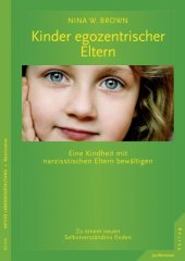 book Kinder egozentrischer Eltern Eine Kindheit mit narzisstischen Eltern bewältigen. Zu einem neuen Selbstverständnis finden